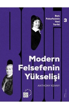 Modern Felsefe'nin Yükselişi Cilt 3 - Anthony Kenny - Küre Yayınları Modern Felsefe'nin Yükselişi Cilt 3 - Anthony Kenny - Küre Yayınları