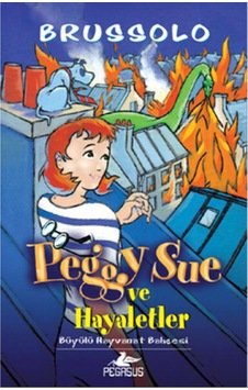 Peggy Sue ve Hayaletler - 4 Büyülü Hayvanat Bahçesi - Serge Brussolo - Pegasus Peggy Sue ve Hayaletler - 4 Büyülü Hayvanat Bahçesi - Serge Brussolo - Pegasus