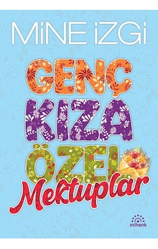 Genç Kıza Özel Mektuplar - Mine İzgi - Mihenk Kitap N11.11795 Genç Kıza Özel Mektuplar - Mine İzgi - Mihenk Kitap N11.11795