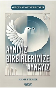 Aynıyız Birbirlerimize Aynayız / Ahmet Temel Aynıyız Birbirlerimize Aynayız / Ahmet Temel