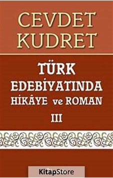 Türk Edebiyatında Hikaye ve Roman 3 - Cevdet Kudret - İnkılap Kitabevi Türk Edebiyatında Hikaye ve Roman 3 - Cevdet Kudret - İnkılap Kitabevi