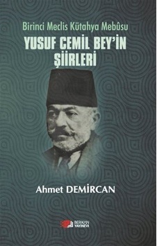 Yusuf Cemil Bey'in Şiirleri / Ahmet Demircan Yusuf Cemil Bey'in Şiirleri / Ahmet Demircan