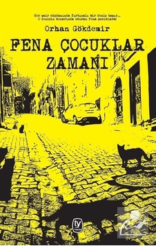 Fena Çocuklar Zamanı - Orhan Gökdemir - Tekin Yayınevi Fena Çocuklar Zamanı - Orhan Gökdemir - Tekin Yayınevi