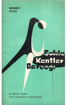 Çoklu Kentler Gerçeği Bu Kentte Dişiler Yitik Türkülerde Tüketilmişler - Mehmet Kıyat Cep Boy 1.baskı Çoklu Kentler Gerçeği Bu Kentte Dişiler Yitik Türkülerde Tüketilmişler - Mehmet Kıyat Cep Boy 1.baskı
