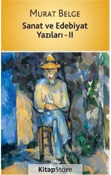 Sanat ve Edebiyat Yazıları 2 - Murat Belge - İletişim Yayınları Sanat ve Edebiyat Yazıları 2 - Murat Belge - İletişim Yayınları