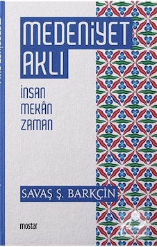 Medeniyet Aklı / Savaş Ş. Barkçin 9786051593906 Medeniyet Aklı / Savaş Ş. Barkçin 9786051593906