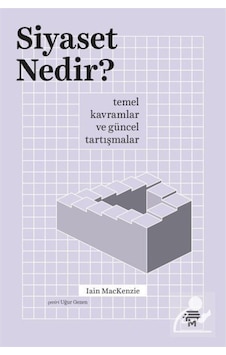 Siyaset Nedir? Temel Kavramlar ve Güncel Tartışmalar - Iain Mackenzie - Metropolis