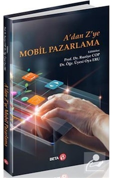 A'dan Z'ye Mobil Pazarlama - Oya Eru - Beta Yayınları A'dan Z'ye Mobil Pazarlama - Oya Eru - Beta Yayınları