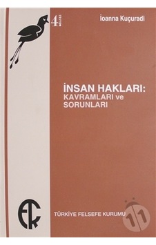 İnsan Hakları Kavramları ve Sorunları - İoanna Kuçuradi - Türkiye Felsefe Kurumu İnsan Hakları Kavramları ve Sorunları - İoanna Kuçuradi - Türkiye Felsefe Kurumu