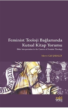Feminist Teoloji Bağlamında Kutsal Kitap Yorumu / Merve Gül Şa... Feminist Teoloji Bağlamında Kutsal Kitap Yorumu / Merve Gül Şa...