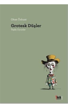 Grotesk Düşler / Okan Özkunt Grotesk Düşler / Okan Özkunt