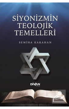 Siyonizmin Teolojik Temelleri - Semiha Karahan - Divan Kitap