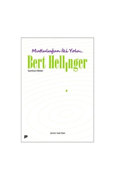 Mutluluğun İki Yolu... - Bert Hellinger -  Gunthard Weber - Pan Yayıncılık
