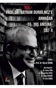 Prof. Dr. Bayram Durbilmez'e Armağan - 55. Yaş Anısına - Cilt 1- Kriter Prof. Dr. Bayram Durbilmez'e Armağan - 55. Yaş Anısına - Cilt 1- Kriter