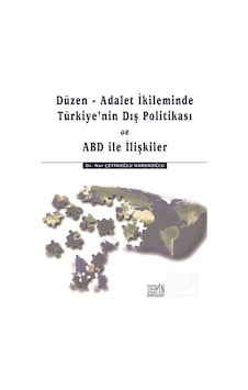 Düzen - Adalet İkileminde Türkiye'nin Dış Politikası ve ABD İle İlişkiler - Nur Çetinoğlu Harunoğlu - Derin Yayınları Düzen - Adalet İkileminde Türkiye'nin Dış Politikası ve ABD İle İlişkiler - Nur Çetinoğlu Harunoğlu - Derin Yayınları