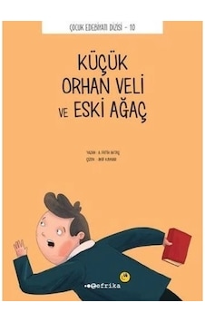 Çocuk Edebiyatı Dizisi 10 - Küçük Orhan Veli Ve Eski Ağaç Çocuk Edebiyatı Dizisi 10 - Küçük Orhan Veli Ve Eski Ağaç