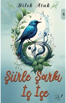 Şiirle Şarkı İç İçe / Dilek Atak