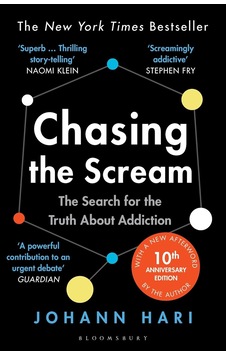 Chasing The Scream: The Search For The Truth About Addiction: The Inspiration For The Feature Film T Chasing The Scream: The Search For The Truth About Addiction: The Inspiration For The Feature Film T