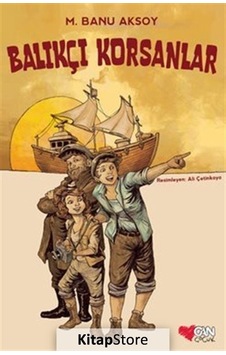 Balıkçı Korsanlar - M. Banu Aksoy - Can Çocuk Yayınları Balıkçı Korsanlar - M. Banu Aksoy - Can Çocuk Yayınları