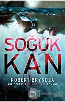 Soğuk Kan - Bir Dedektif Erika Foster Romanı - Robert Bryndza - Yabancı Soğuk Kan - Bir Dedektif Erika Foster Romanı - Robert Bryndza - Yabancı