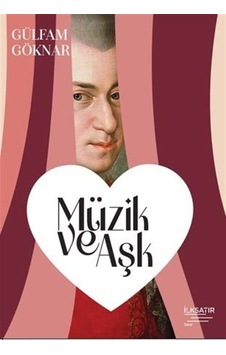Müzik ve Aşk - Gülfam Göknar - İlksatır Yayınevi Müzik ve Aşk - Gülfam Göknar - İlksatır Yayınevi