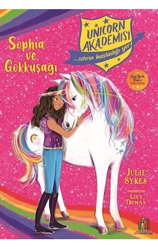 Sophia ve Gökkuşağı - Unicorn Akademisi - Julia Sykes - Orman Kitap Sophia ve Gökkuşağı - Unicorn Akademisi - Julia Sykes - Orman Kitap