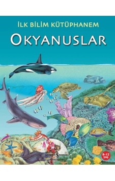 İlk Bilim Kütüphanem Okyanuslar İlk Bilim Kütüphanem Okyanuslar