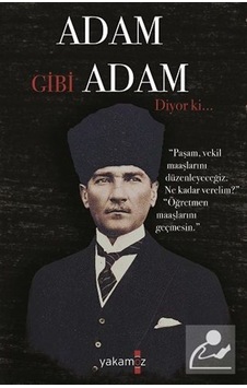 Adam Gibi Adam Diyor ki...- Yakamoz Yayınları Adam Gibi Adam Diyor ki...- Yakamoz Yayınları
