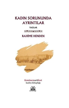 Kadın Sorununda Ayrıntılar - Yazılar - Rahime Henden - Artshop Yayıncılık Kadın Sorununda Ayrıntılar - Yazılar - Rahime Henden - Artshop Yayıncılık