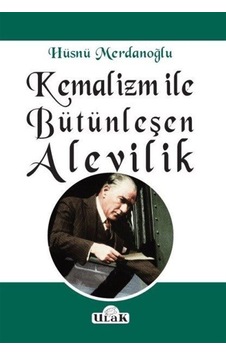 Kemalizm ile Bütünleşen Alevilik / Hüsnü Merdanoğlu