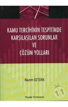 Kamu Tercihinin Tespitinde Karşılaşılan Sorunlar ve Çözüm Yolları - Nazım Öztürk - Palme Yayınları Kamu Tercihinin Tespitinde Karşılaşılan Sorunlar ve Çözüm Yolları - Nazım Öztürk - Palme Yayınları