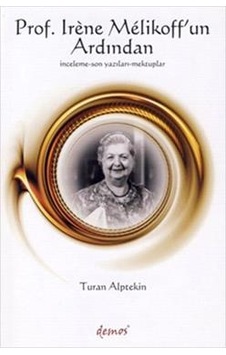 Prof. Irene Melikoff'un Ardından - Turan Alptekin - Demos Yayınları Prof. Irene Melikoff'un Ardından - Turan Alptekin - Demos Yayınları