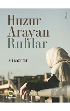 Huzur Arayan Ruhlar - Ali Bozkurt - Kayıhan Yayınları