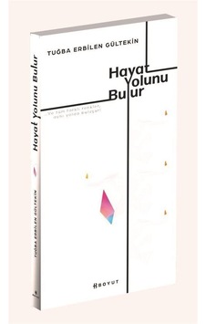 Hayat Yolunu Bulur / Tuğba Erbilen Gültekin