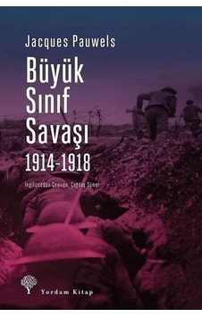 Büyük Sınıf Savaşı 1914-1918 - Jacques Pauwels - Yordam Kitap Büyük Sınıf Savaşı 1914-1918 - Jacques Pauwels - Yordam Kitap