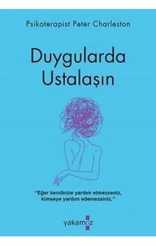 Duygularda Ustalaşın - Peter Charleston - Yakamoz Yayınları