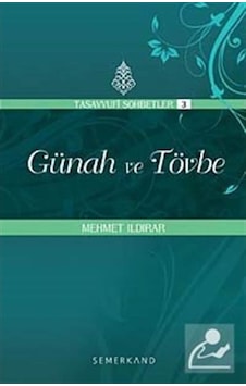 Günah ve Tövbe : Tasavvuf Sohbetleri 3 / Mehmet Ildırar 9786054491155 Günah ve Tövbe : Tasavvuf Sohbetleri 3 / Mehmet Ildırar 9786054491155