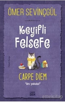 Keyifli Felsefe Carpediem - Ömer Sevinçgül - Carpediem Keyifli Felsefe Carpediem - Ömer Sevinçgül - Carpediem