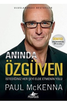Anında Özgüven - İstediğiniz Her Şeyi Elde Etmenin Yolu