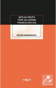 Kıpçak Grubu Türk Dillerinin Frazeologiyası - Qetibe Mahmudova - Akçağ Yayınları Kıpçak Grubu Türk Dillerinin Frazeologiyası - Qetibe Mahmudova - Akçağ Yayınları