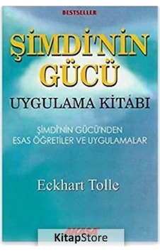 Şimdi'nin Gücü Uygulama Kitabı / Şimdi'nin Gücü'nden Esas Öğre Şimdi'nin Gücü Uygulama Kitabı / Şimdi'nin Gücü'nden Esas Öğre