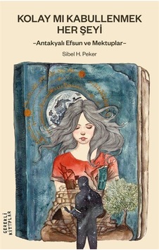 Kolay Mı Kabullenmek Her Şeyi / Sibel H. Peker Kolay Mı Kabullenmek Her Şeyi / Sibel H. Peker