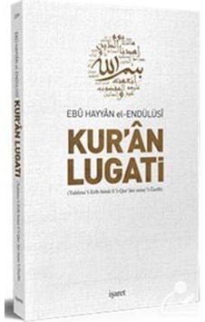 Kur'An Lugati / Eb Hayyan El-Endülüsi Kur'An Lugati / Eb Hayyan El-Endülüsi