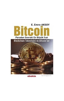 Bitcoin - E. Emre Aksoy - Abaküs Kitap Bitcoin - E. Emre Aksoy - Abaküs Kitap