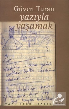 Yazıyla Yaşamak - Güven Turan - Yapı Kredi Yayınları Yazıyla Yaşamak - Güven Turan - Yapı Kredi Yayınları
