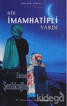 Bir İmam Hatipli Vardı - Emine Şenlikoğlu - Mektup Yayınları