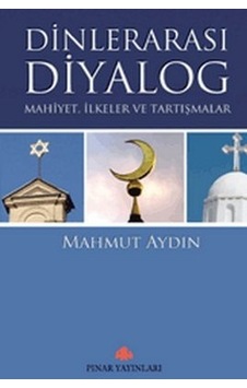 Dinlerarası Diyalog Mahiyet İlkeler ve Tartışmalar Dinlerarası Diyalog Mahiyet İlkeler ve Tartışmalar