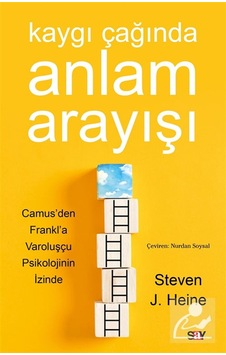 Kaygı Çağında Anlam Arayışı / Steven J. Heine Kaygı Çağında Anlam Arayışı / Steven J. Heine