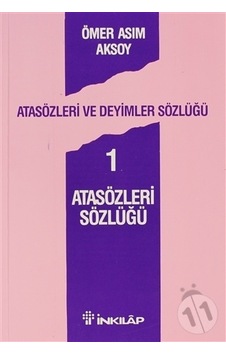 Atasözleri ve Deyimler Sözlüğü 1 - Atasözleri Sözlüğü Atasözleri ve Deyimler Sözlüğü 1 - Atasözleri Sözlüğü