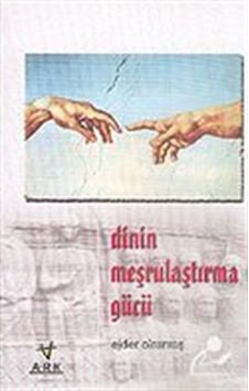 Dinin Meşrulaştırma Gücü / Ejder Okumuş Dinin Meşrulaştırma Gücü / Ejder Okumuş